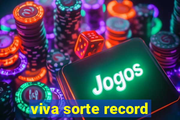 viva sorte record